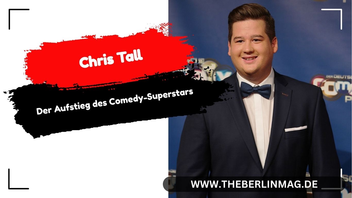 Chris Tall Vermögen: Der Aufstieg des Comedy-Superstars