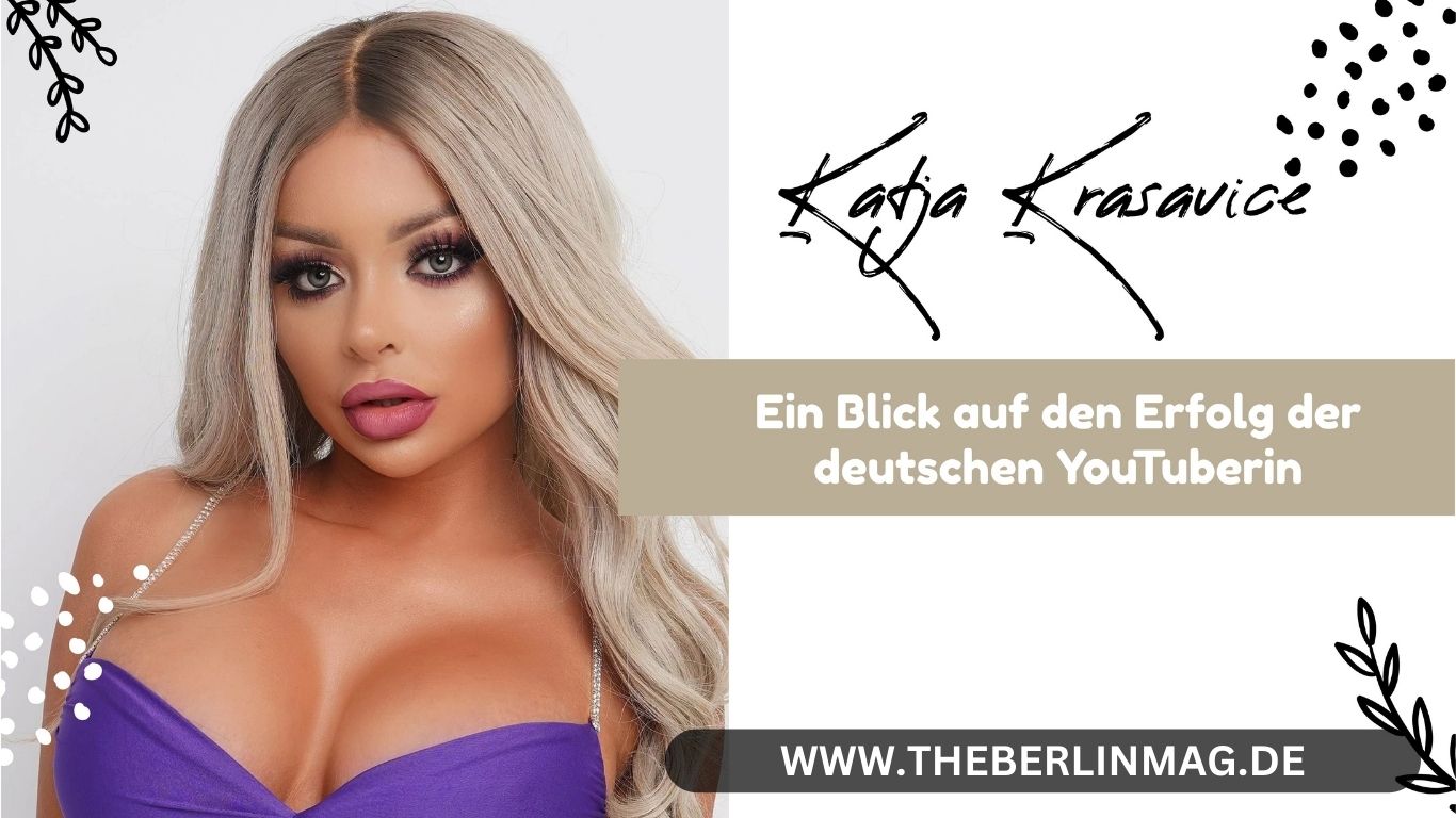 Katja Krasavice Vermögen: Ein Blick auf den Erfolg der deutschen YouTuberin