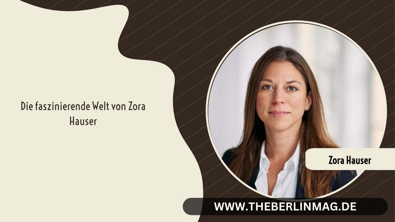Die faszinierende Welt von Zora Hauser