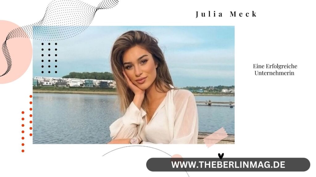 Julia Meck: Eine Erfolgreiche Unternehmerin