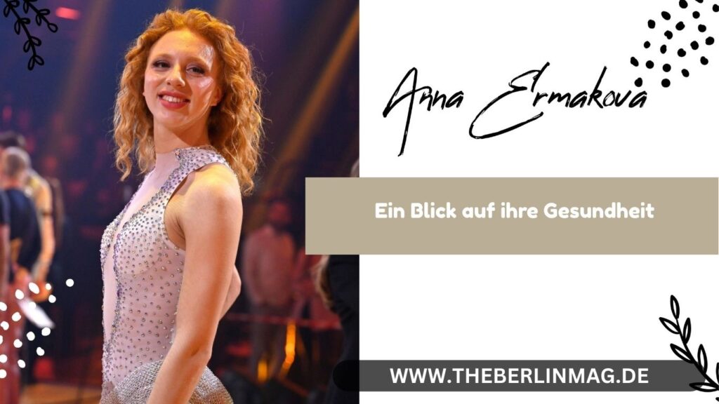 Anna Ermakova Krankheit: Ein Blick auf ihre Gesundheit