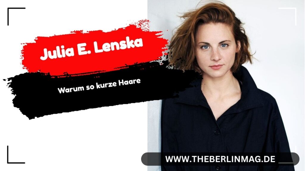 Julia E. Lenska: Warum so kurze Haare?