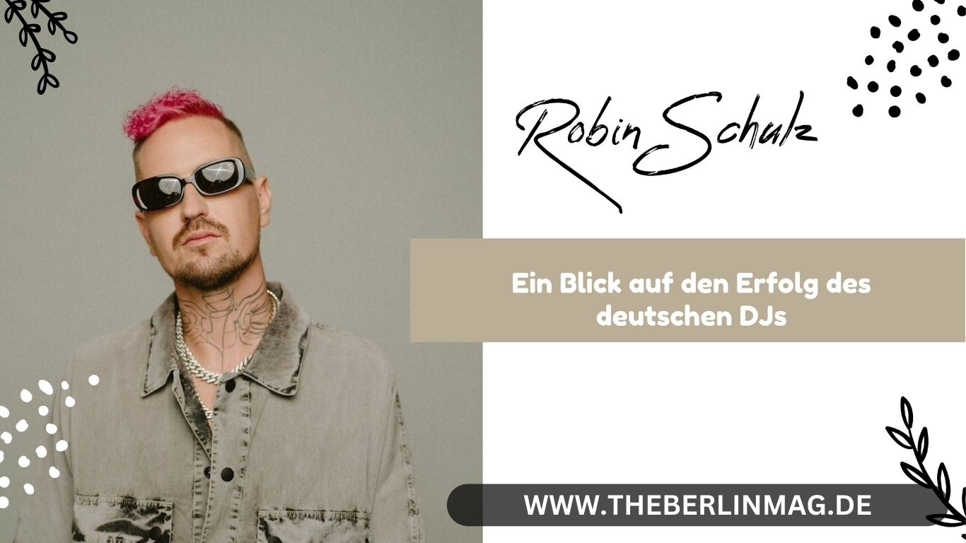 Robin Schulz Vermögen: Ein Blick auf den Erfolg des deutschen DJs