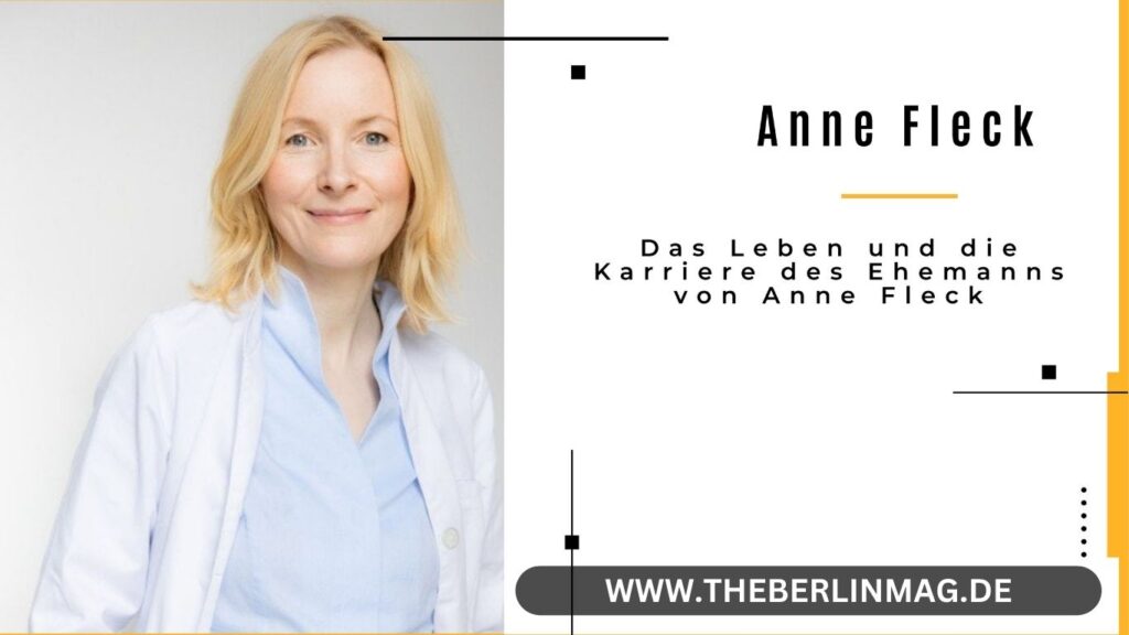 Anne Fleck Ehemann: Das Leben und die Karriere des Ehemanns von Anne Fleck