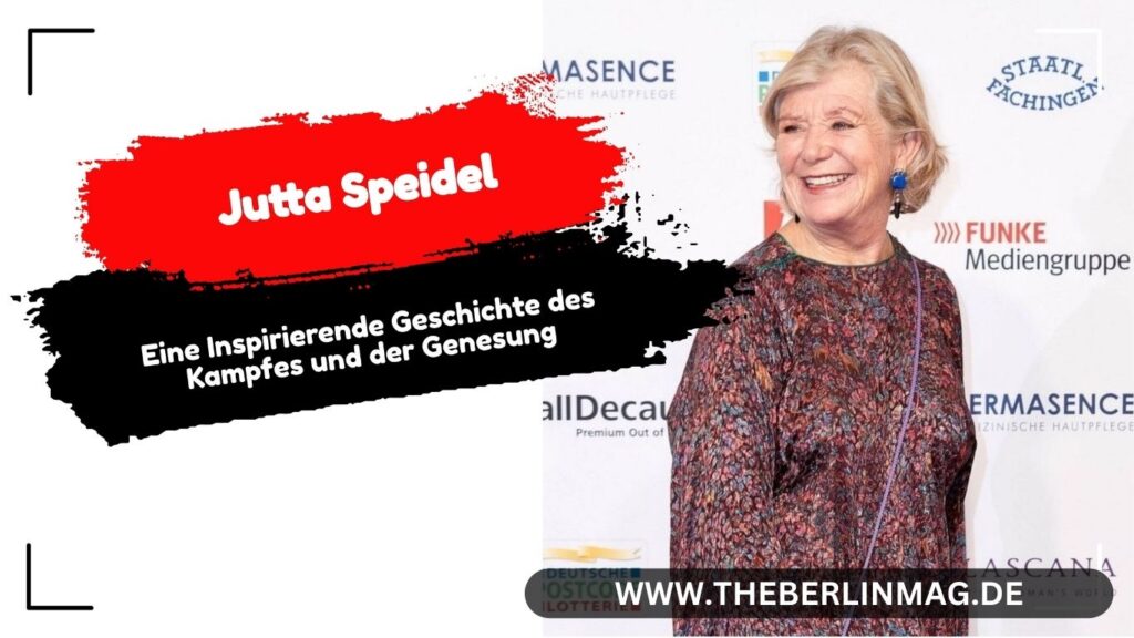 Jutta Speidel Krankheit: Eine Inspirierende Geschichte des Kampfes und der Genesung
