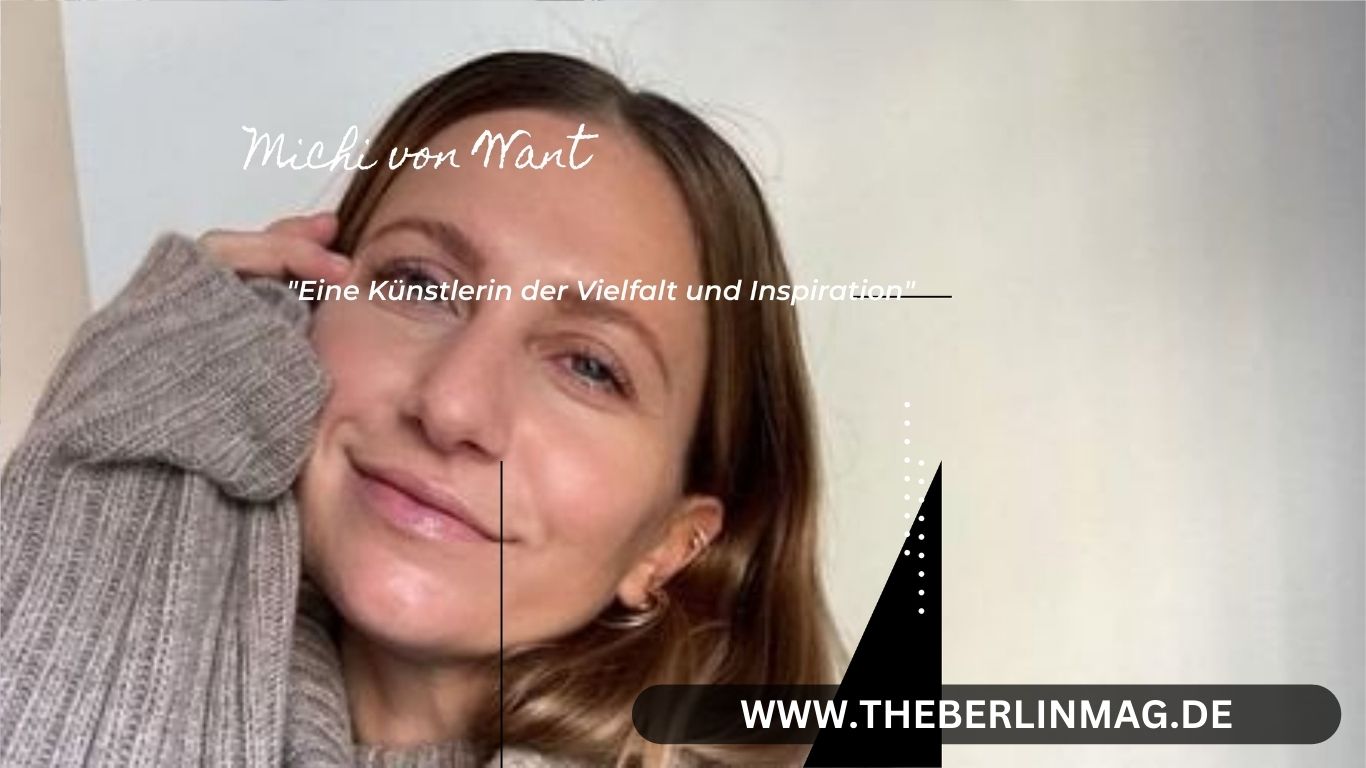 „Michi von Want: Eine Künstlerin der Vielfalt und Inspiration“