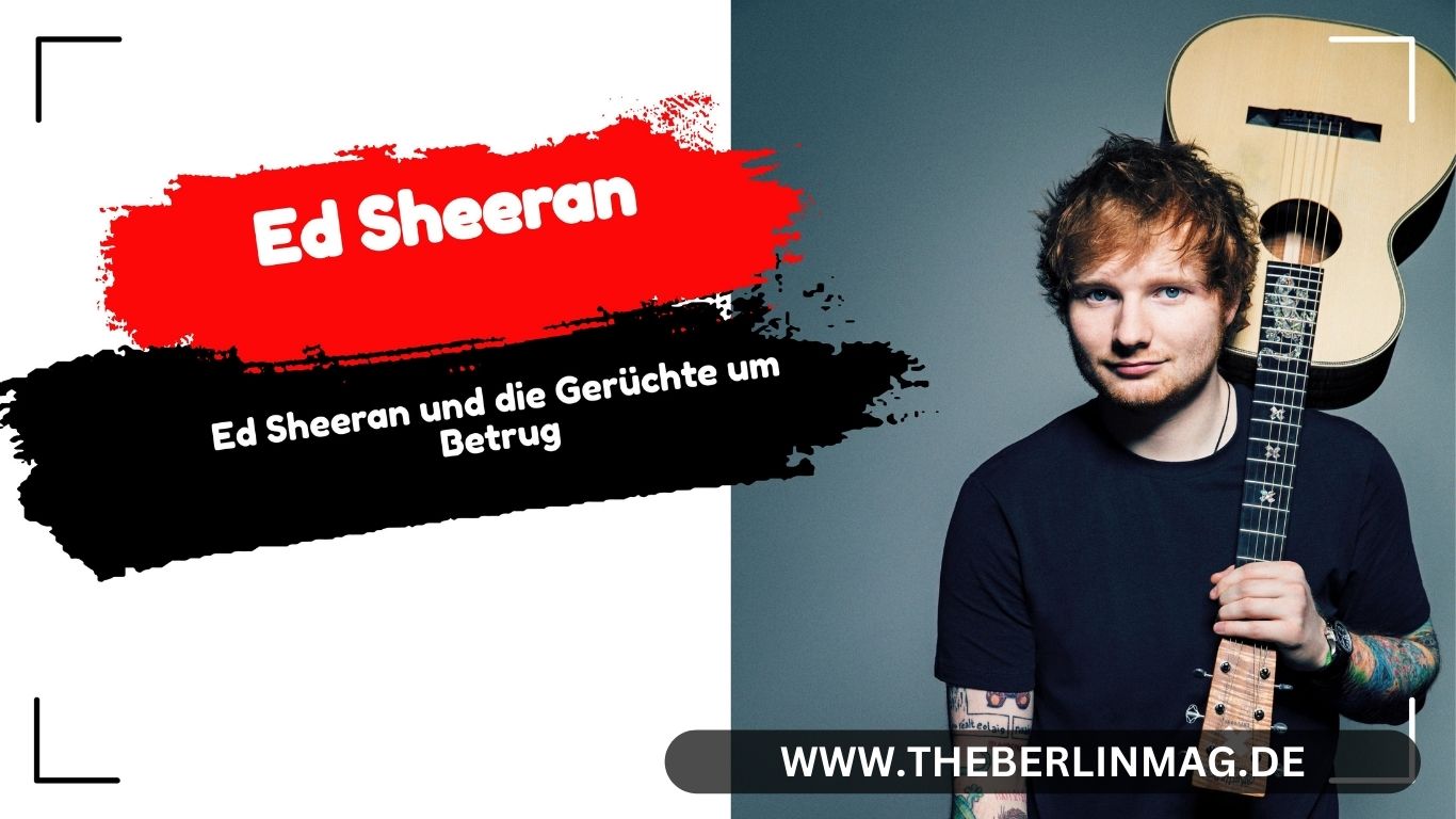 Ed Sheeran und die Gerüchte um Betrug
