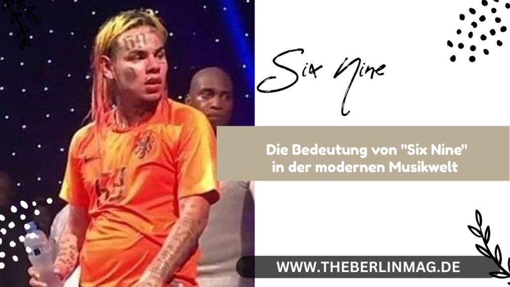  Die Bedeutung von "Six Nine" in der modernen Musikwelt