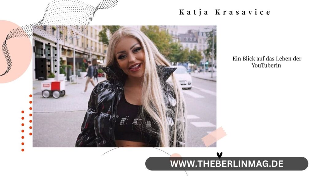 Katja Krasavice Alter: Ein Blick auf das Leben der YouTuberin