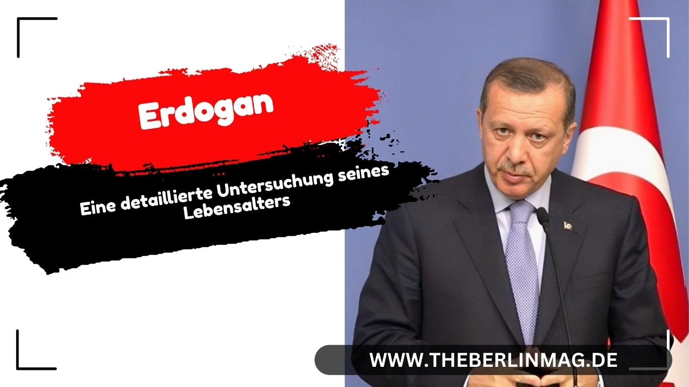 Wie alt ist Erdogan? Eine detaillierte Untersuchung seines Lebensalters