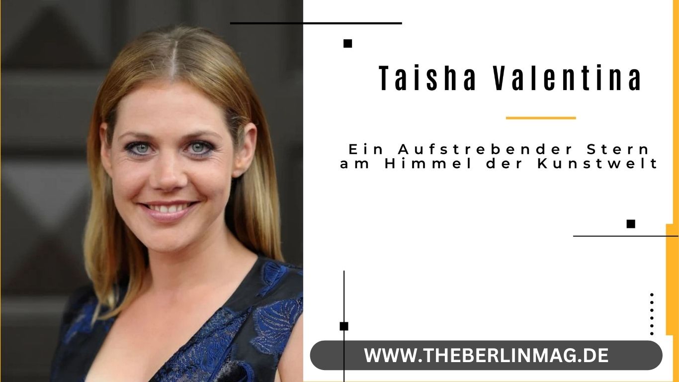 Taisha Valentina: Ein Aufstrebender Stern am Himmel der Kunstwelt