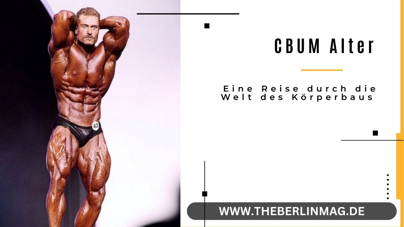 CBUM Alter: Eine Reise durch die Welt des Körperbaus
