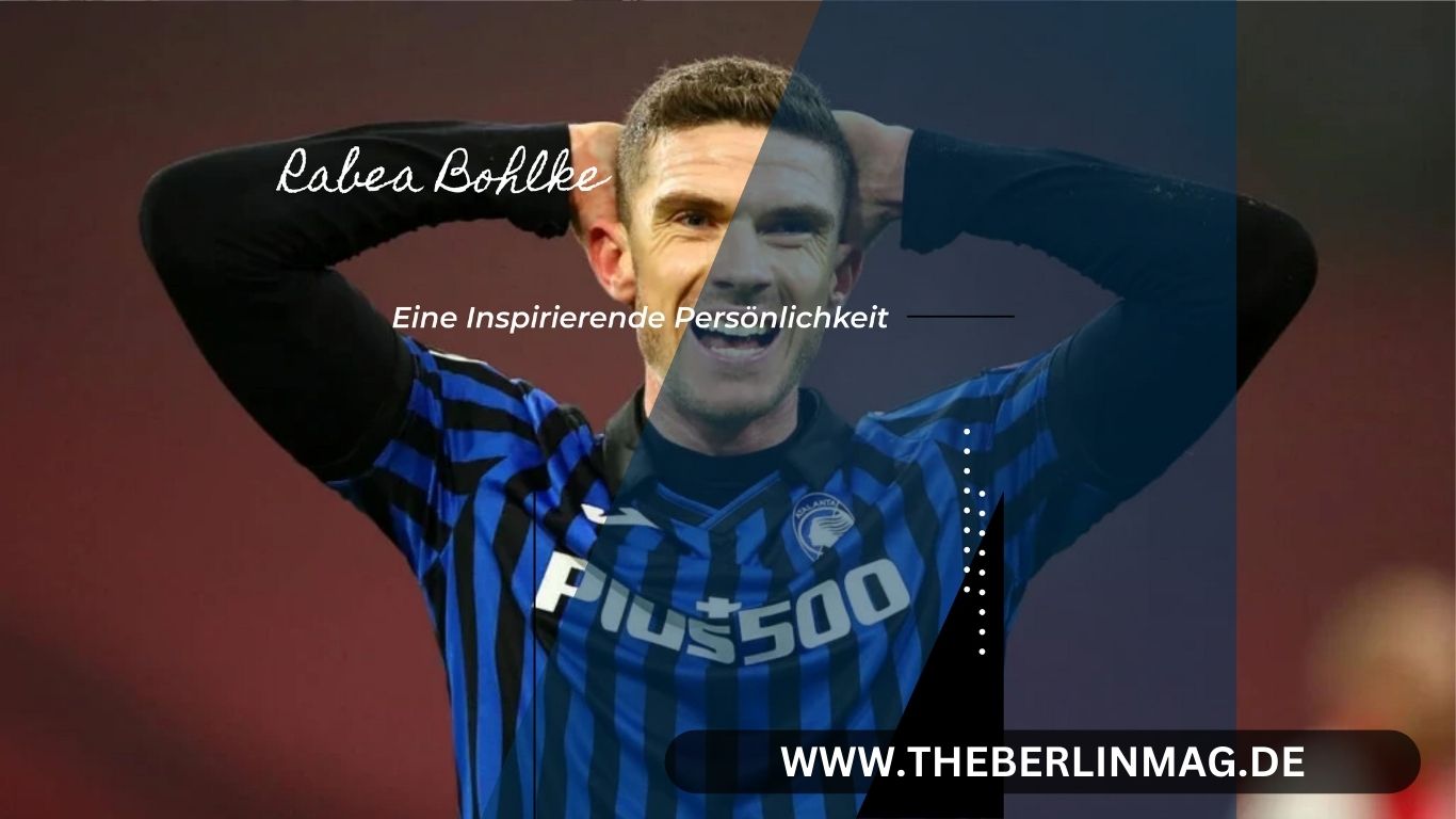 Rabea Bohlke: Eine Inspirierende Persönlichkeit