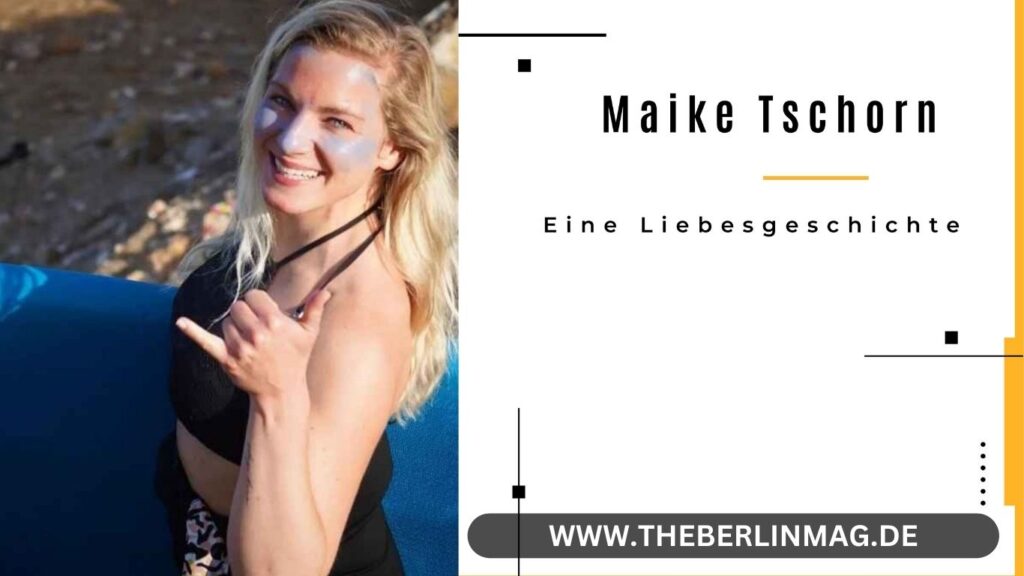 Maike Tschorn verheiratet: Eine Liebesgeschichte