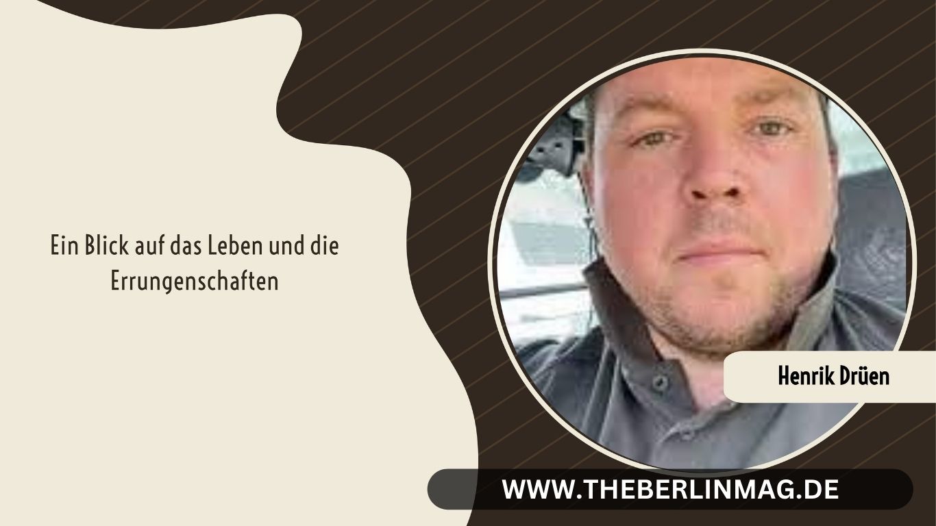 Henrik Drüen: Ein Blick auf das Leben und die Errungenschaften