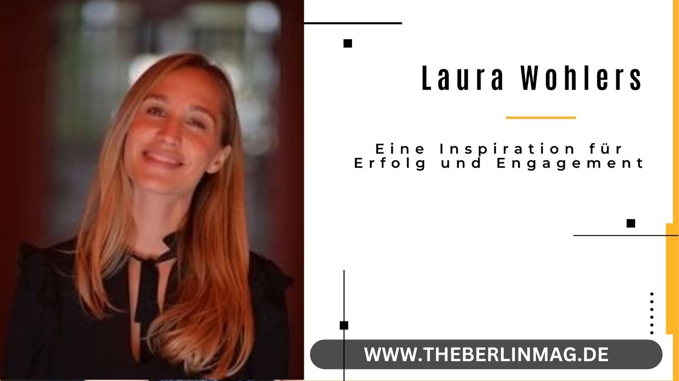 Laura Wohlers – Eine Inspiration für Erfolg und Engagement