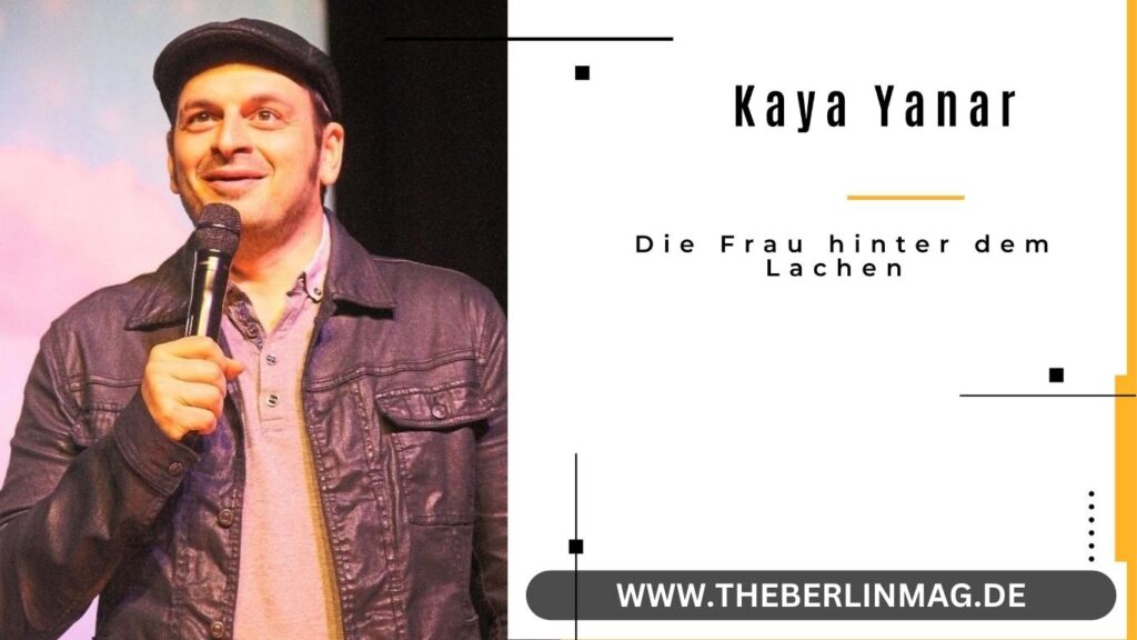 Kaya Yanar: Die Frau hinter dem Lachen