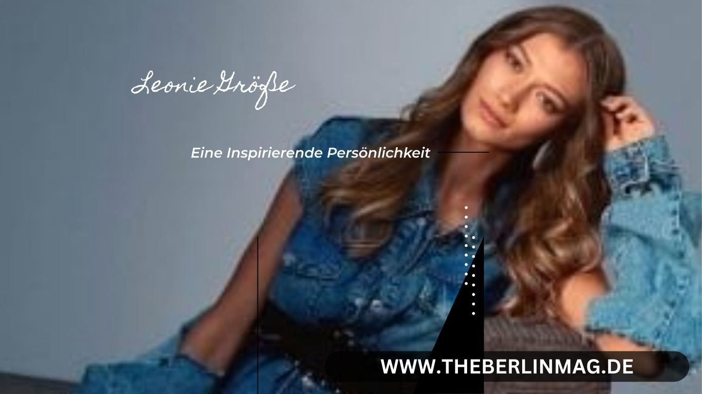 Leonie Größe: Eine Inspirierende Persönlichkeit