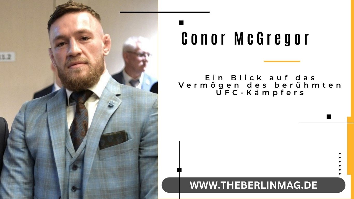 McGregor Vermögen: Ein Blick auf das Vermögen des berühmten UFC-Kämpfers