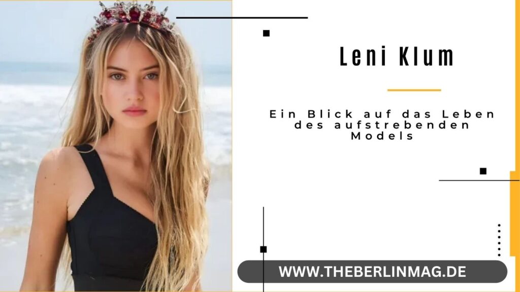 Leni Klum Gewicht: Ein Blick auf das Leben des aufstrebenden Models