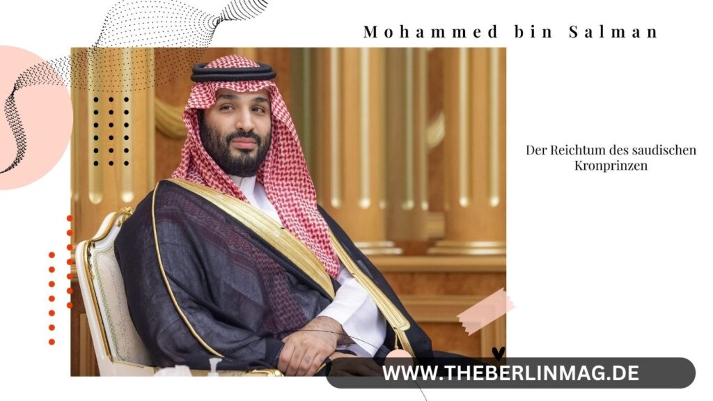 Mohammed bin Salman Vermögen: Der Reichtum des saudischen Kronprinzen