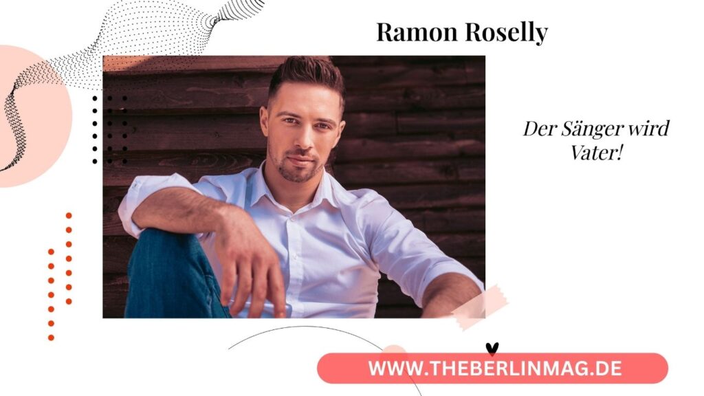 Ramon Roselly: Der Sänger wird Vater!