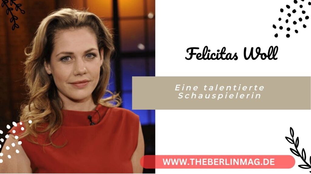 Felicitas Woll: Eine talentierte Schauspielerin