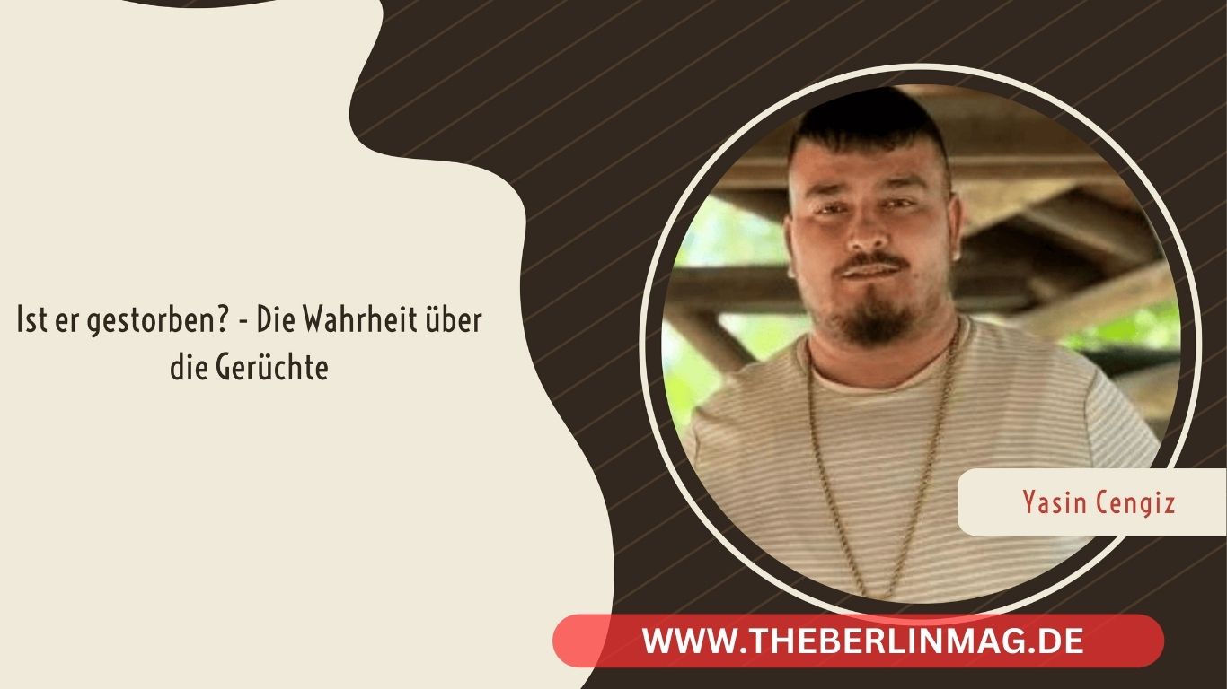 Yasin Cengiz: Ist er gestorben? – Die Wahrheit über die Gerüchte