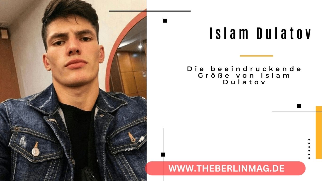 Die beeindruckende Größe von Islam Dulatov