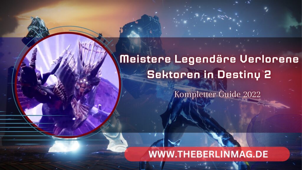 Meistere Legendäre Verlorene Sektoren in Destiny 2 – Kompletter Guide 2022