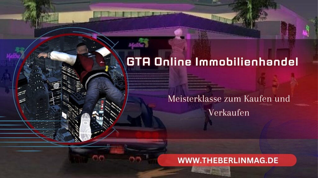 GTA Online Immobilienhandel: Meisterklasse zum Kaufen und Verkaufen