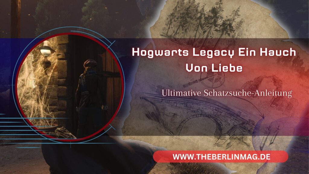 Hogwarts Legacy Ein Hauch Von Liebe: Ultimative Schatzsuche-Anleitung