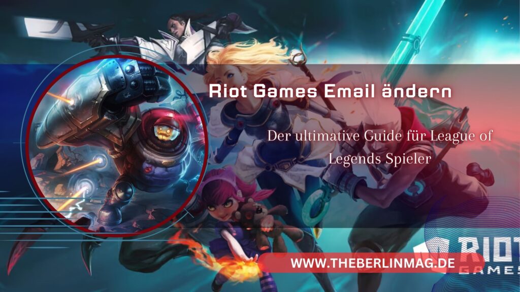 Riot Games Email ändern: Der ultimative Guide für League of Legends Spieler