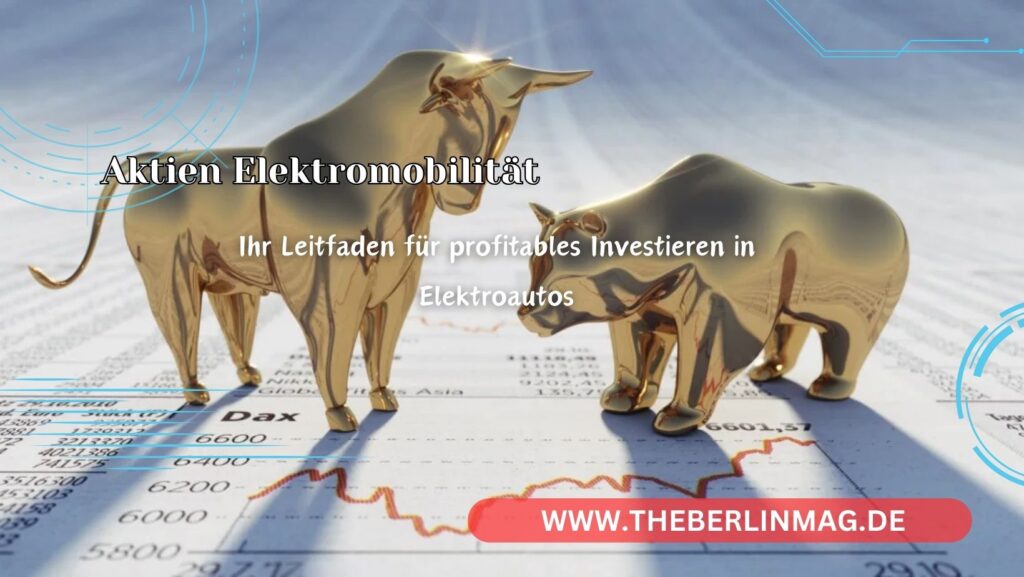 Aktien Elektromobilität: Ihr Leitfaden für profitables Investieren in Elektroautos