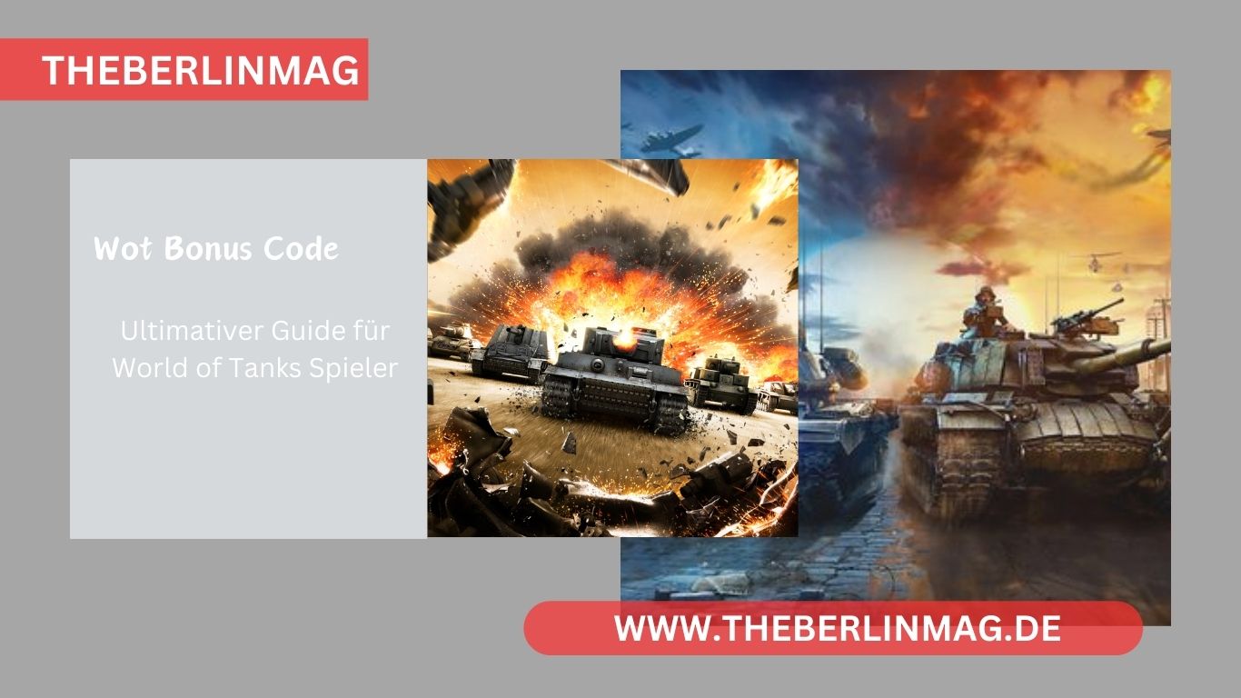 Wot Bonus Code: Ultimativer Guide für World of Tanks Spieler