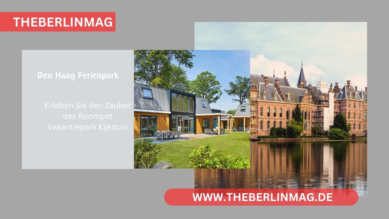 Den Haag Ferienpark: Erleben Sie den Zauber des Roompot Vakantiepark Kijkduin