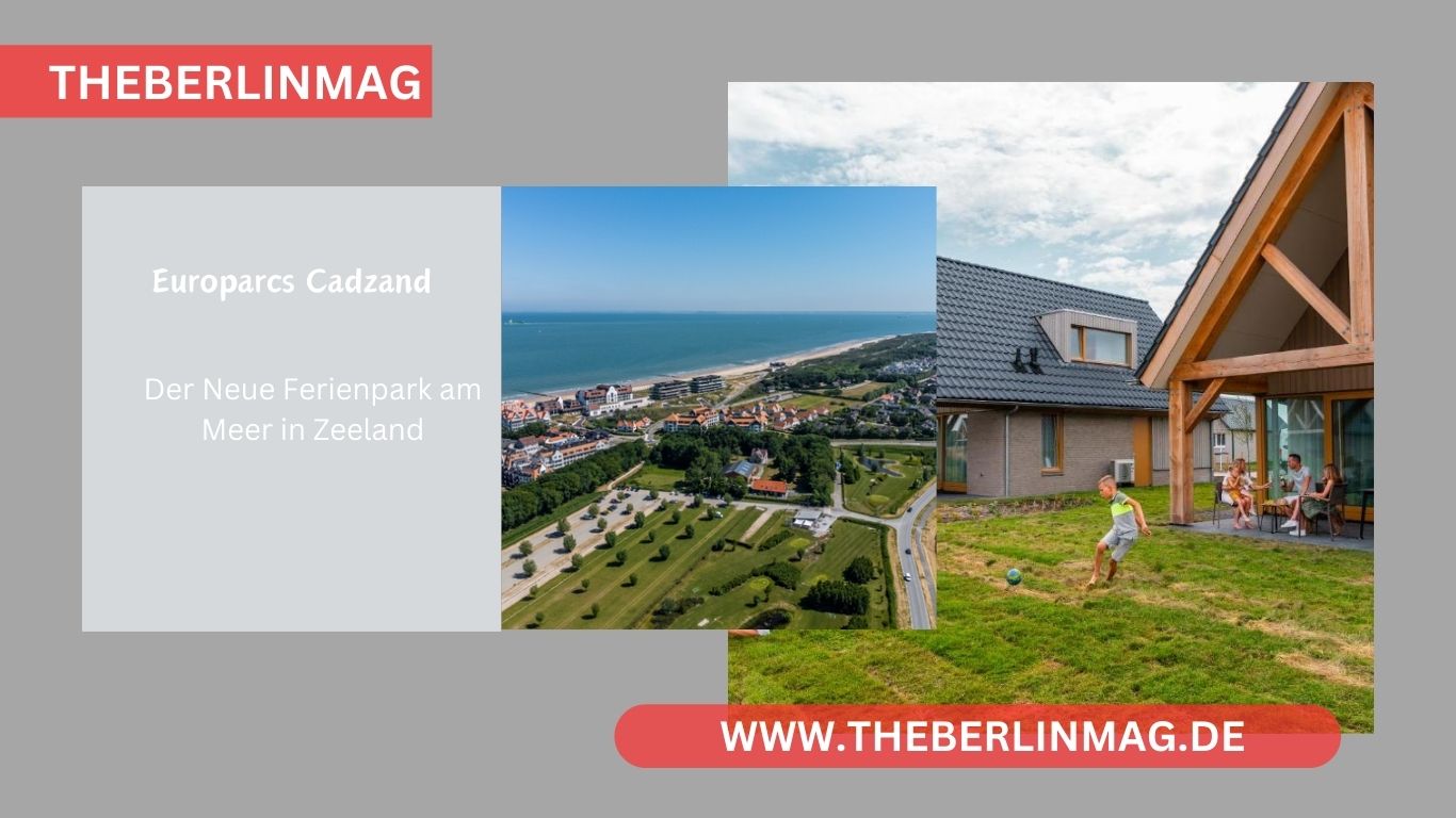 Europarcs Cadzand: Der Neue Ferienpark am Meer in Zeeland