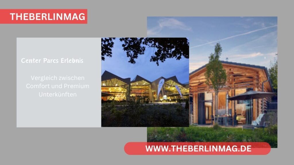 Center Parcs Erlebnis: Vergleich zwischen Comfort und Premium Unterkünften