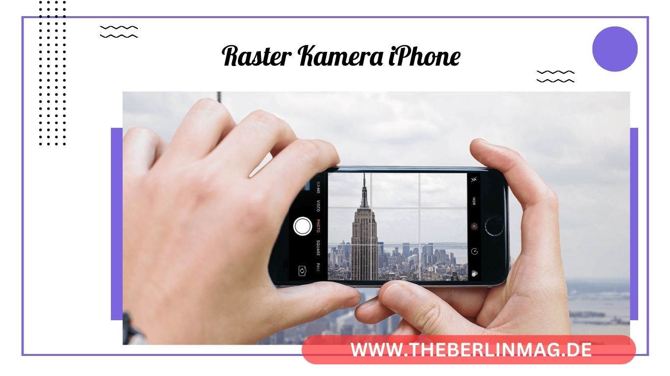 Raster Kamera iPhone: Der ultimative Leitfaden für beeindruckende Fotos