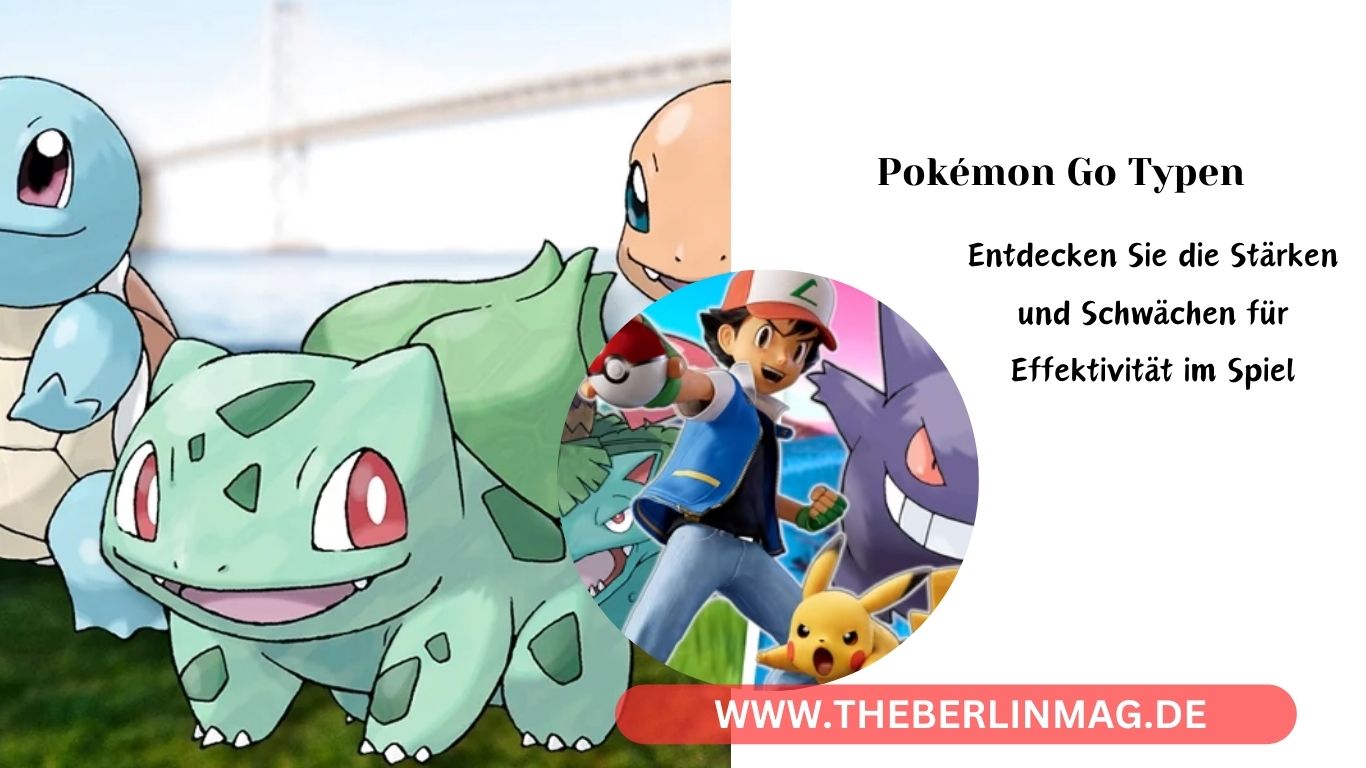 Pokémon Go Typen: Entdecken Sie die Stärken und Schwächen für Effektivität im Spiel