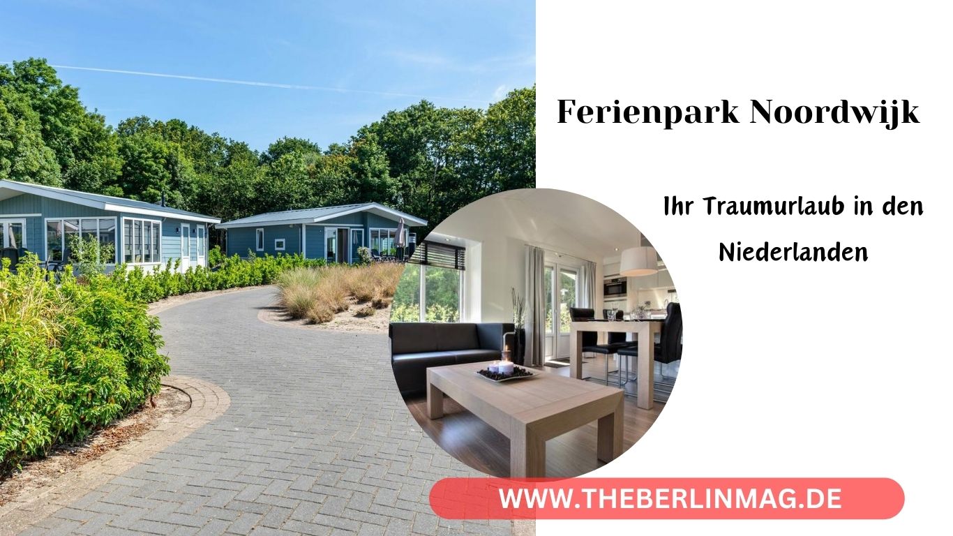 Ferienpark Noordwijk: Ihr Traumurlaub in den Niederlanden