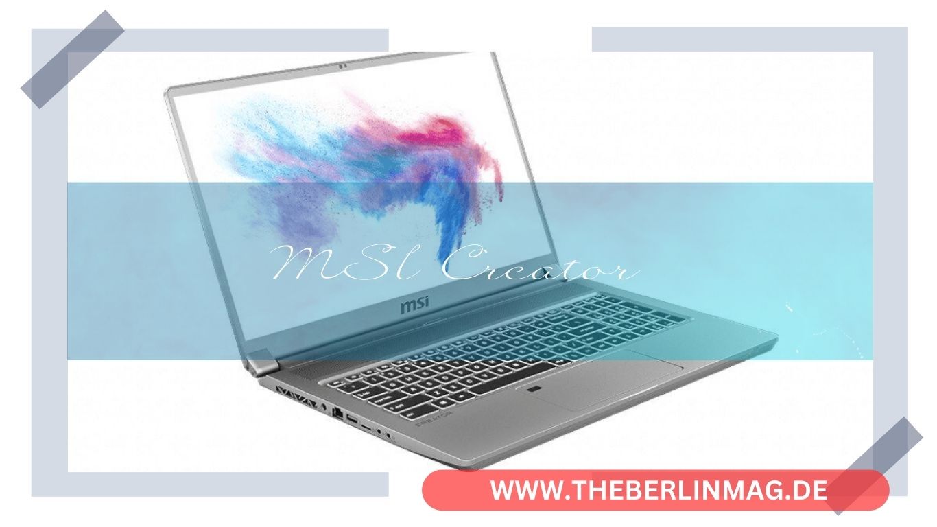 MSI Creator: Technik trifft Ästhetik – Eine umfassende Analyse