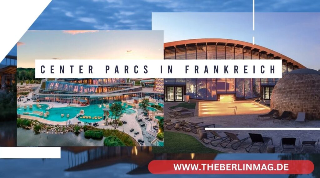 Center Parcs in Frankreich: Ihr Leitfaden für die besten Ferienparks 2024