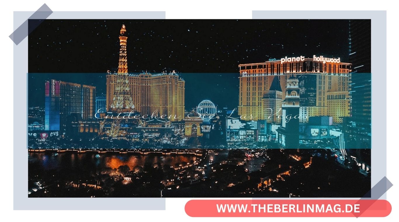 Entdecken Sie Las Vegas: Ein Unvergesslicher Trip zum Herz von Nevada
