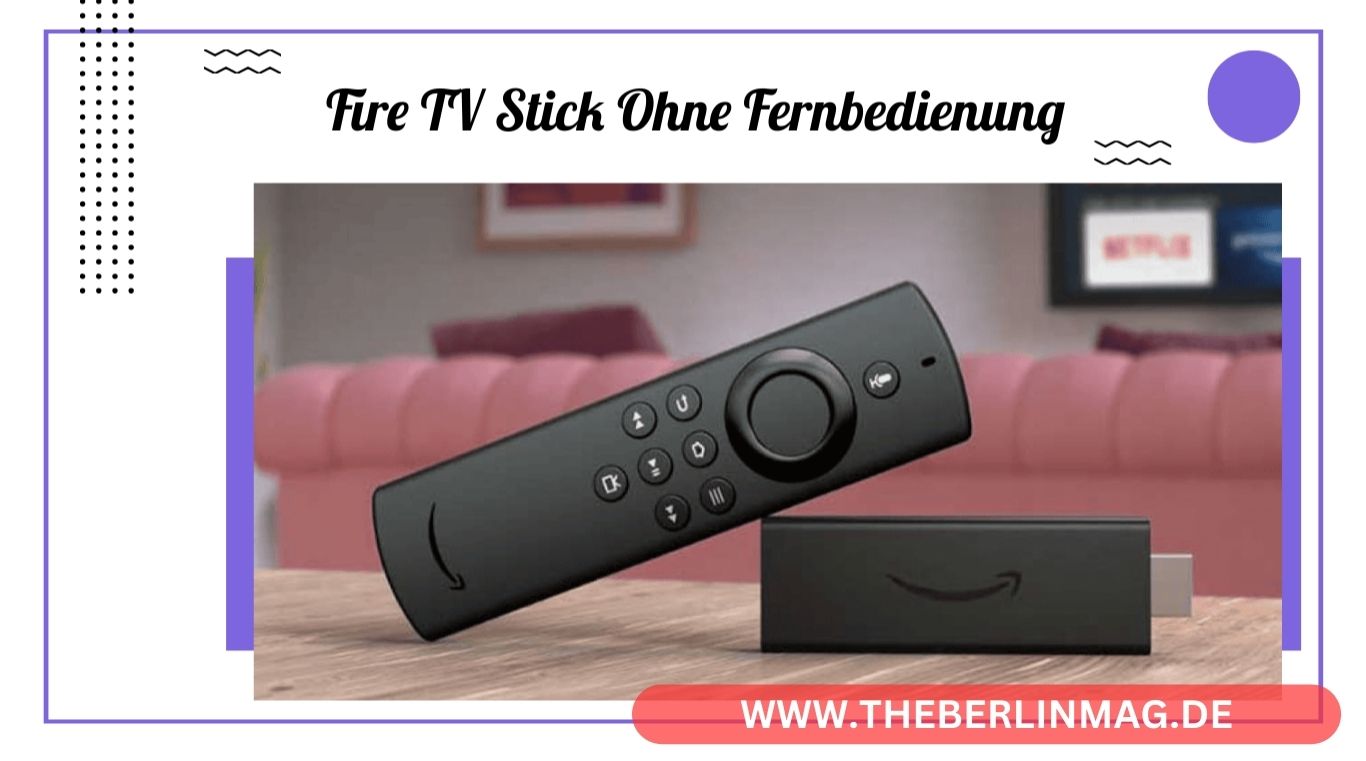 Fire TV Stick Ohne Fernbedienung: Einfache Steuerungstipps