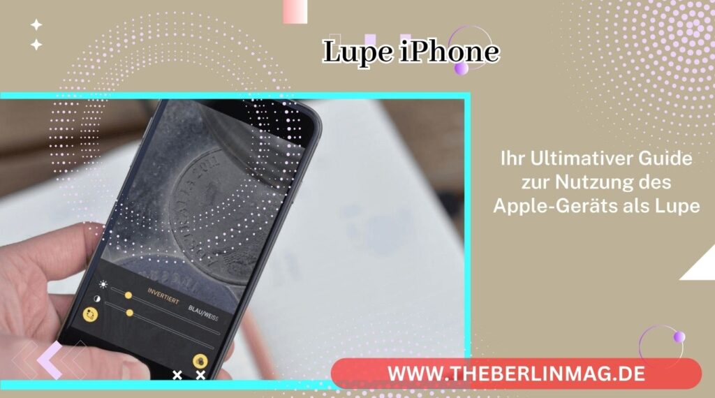Lupe iPhone: Ihr Ultimativer Guide zur Nutzung des Apple-Geräts als Lupe