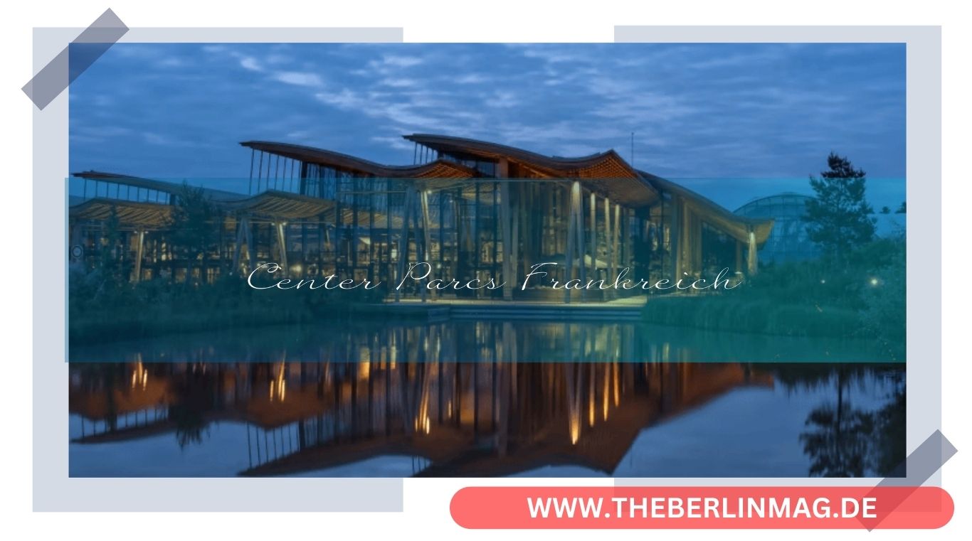 Center Parcs Frankreich 2024: Ultimativer Guide zu den Top Ferienparks