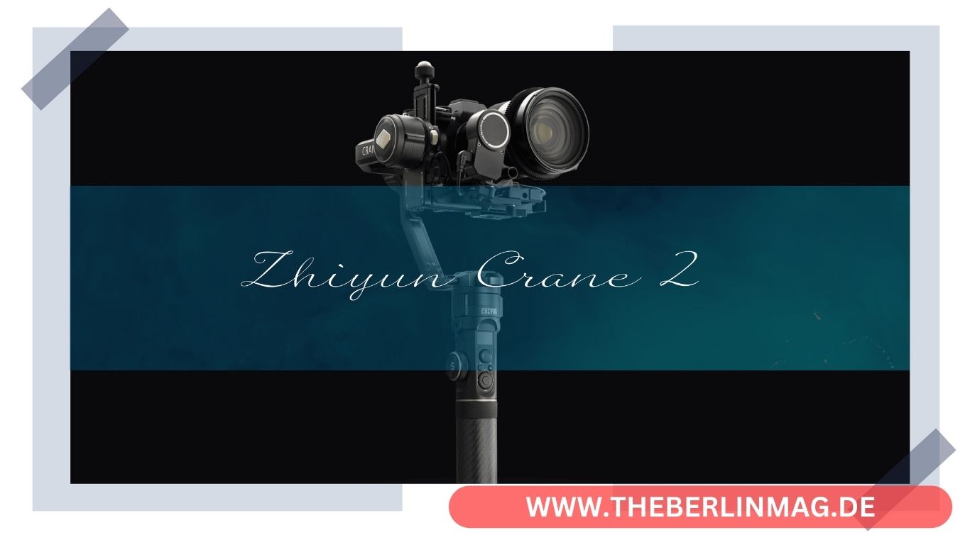 Zhiyun Crane 2: Ein Meisterwerk der DSLR Gimbal Technologie