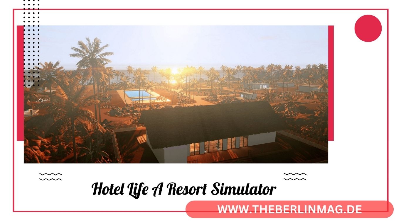 Hotel Life A Resort Simulator: Ihr Ultimativer Leitfaden für PS5 und Steam