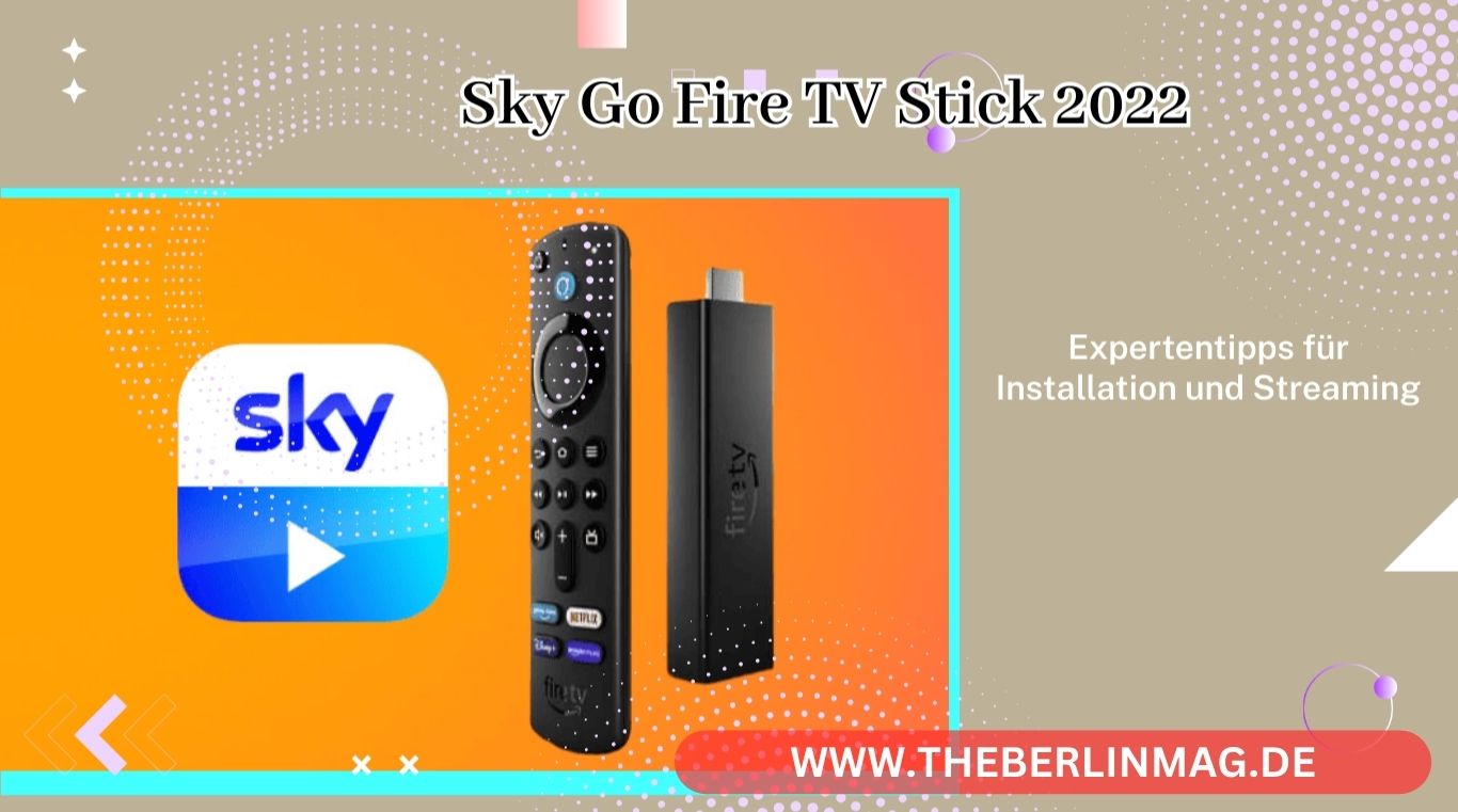Sky Go Fire TV Stick 2022: Expertentipps für Installation und Streaming